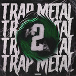 TRAP METAL 2