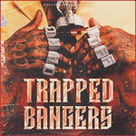 TRAPPED BANGERS